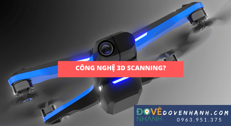 Công nghệ 3D Scanning và những điều bạn chưa biết 6 Lưu ý khi dùng công nghệ 3D Scanning