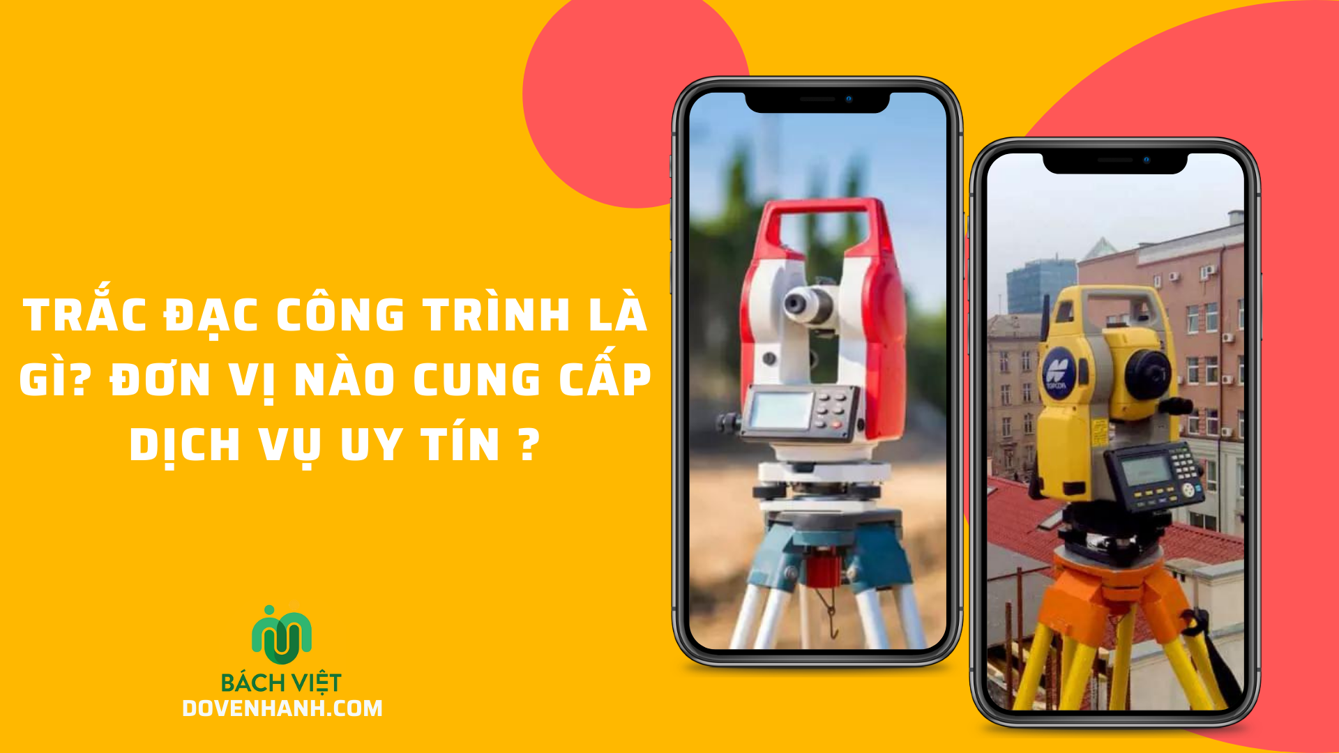 Trắc đạc công trình là gì? Đơn vị nào cung cấp dịch vụ uy tín?